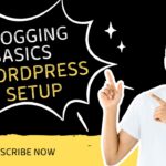 Blogging Basics and WordPress Setup