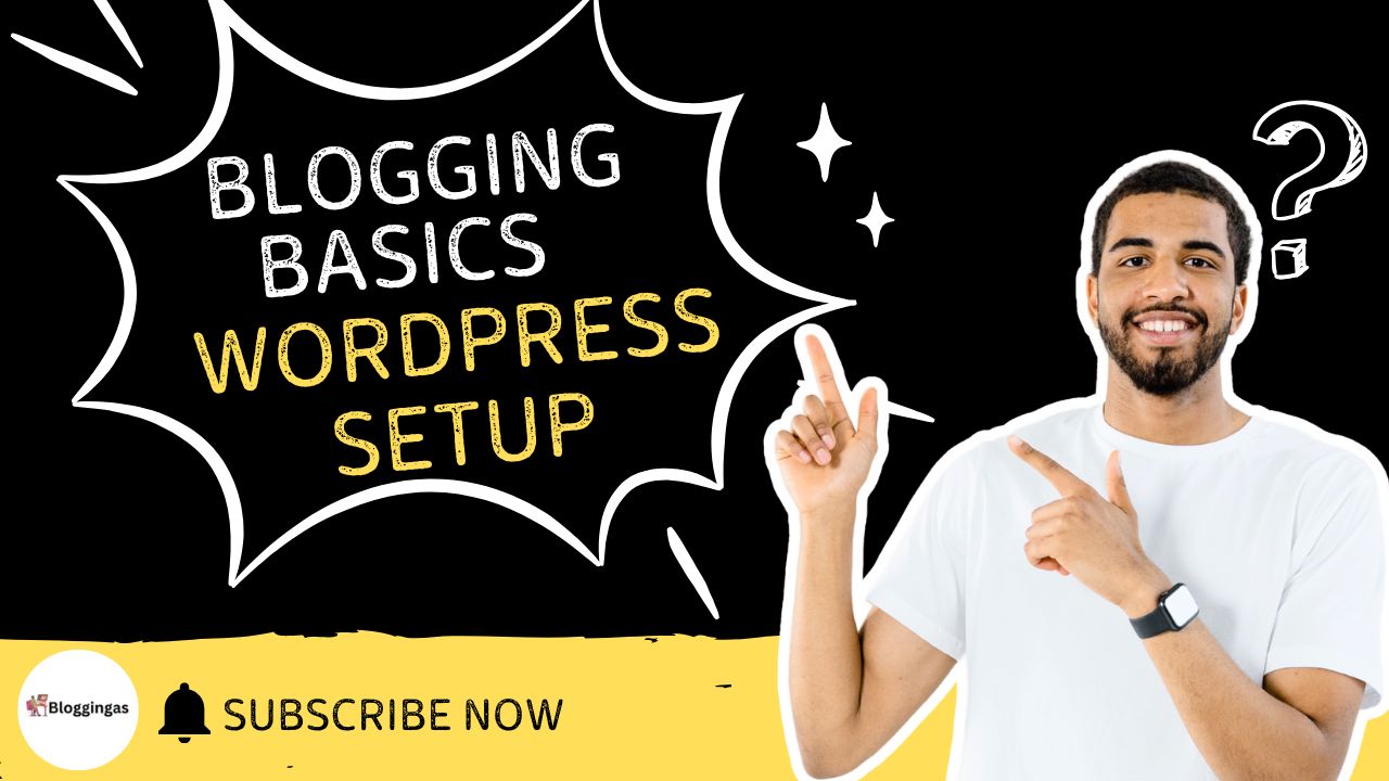 Blogging Basics and WordPress Setup